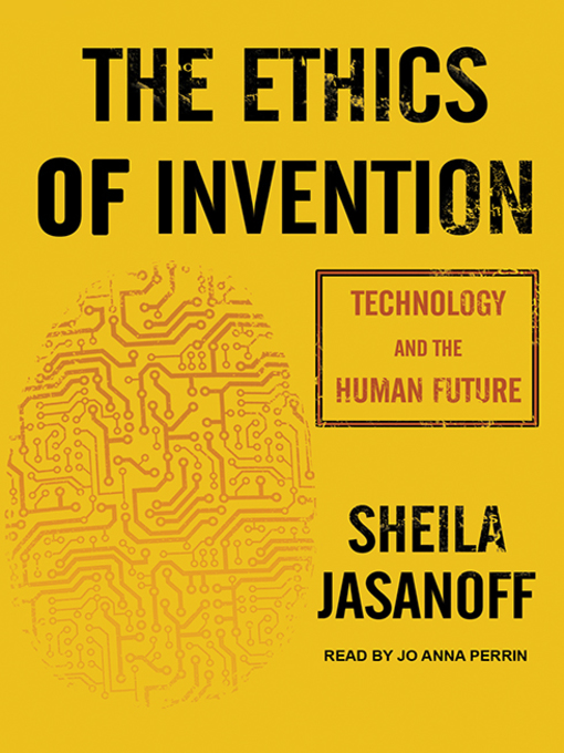 Title details for The Ethics of Invention by Sheila Jasanoff - Available